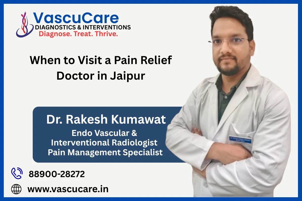 Pain Relief Without Delay When to Visit a Pain Relief Doctor in Jaipur
