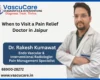 Pain Relief Without Delay When to Visit a Pain Relief Doctor in Jaipur